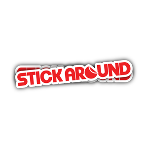 A bold, red and white Die Cut Stickers reads "STICK AROUND" in uppercase letters. The text is slightly tilted and has a white outline with a subtle drop shadow, giving a 3D effect. The background is clear, making the sticker the main focus for promoting your message.